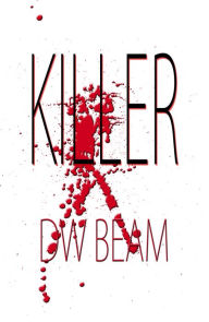Title: Killer, Author: DW Beam