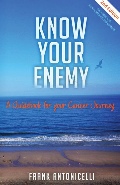 Know Your Enemy: A Guidebook For Your Cancer Journey
