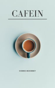 Title: Cafein, Author: connie mckinney