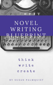 Title: Novel Writing Blueprint, Author: Susan Palmquist