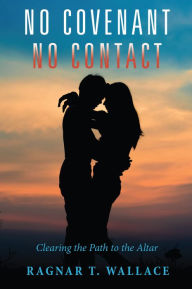 Title: NO COVENANT NO CONTACT, Author: Ragnar T. Wallace