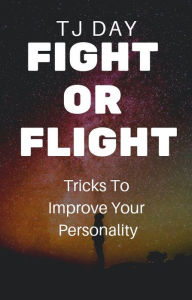 Title: Fight or Flight, Author: Tj Day