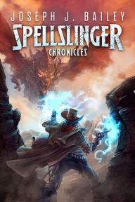 Title: The Spellslinger Chronicles, Author: Joseph J. Bailey
