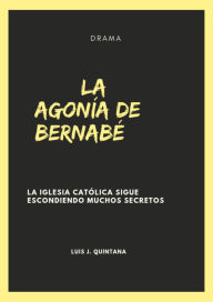 Title: La Agonia de Bernabe, Author: Luis J. Quintana