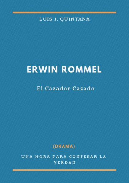 Erwin Rommel (El Cazador cazado)