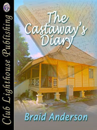 Title: THE CASTAWAY'S DIARY, Author: Braid Anderson