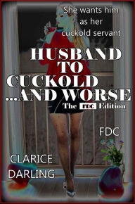 Title: Husband to Cuckold and Worse - The FKP Edition, Author: Clarice Darling