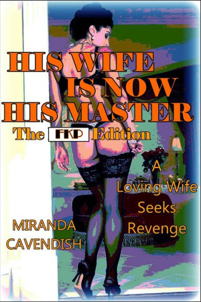 His Wife is Now His Master - The FKP Edition