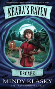 Title: Keara's Raven: Escape, Author: Mindy Klasky
