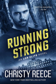 Title: Running Strong: An LCR Elite Novel, Author: Christy Reece