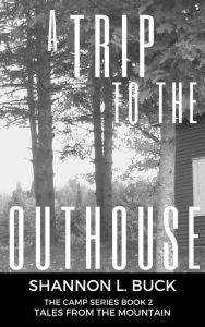 Title: A Trip to the Outhouse, Author: Shannon Buck