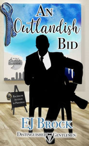 Title: An Outlandish Bid: Distinguished Gentlemen Series, Author: EJ BROCK