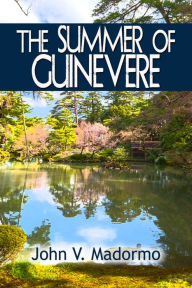 Title: The Summer of Guinevere, Author: John V. Madormo
