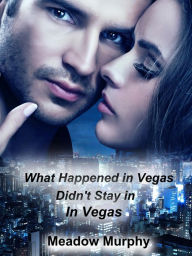 Title: What Happened in Vegas, Didn't Stay in Vegas, Author: K. Murphy