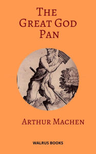 Title: The Great God Pan, Author: Arthur Machen