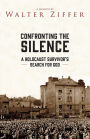Confronting the Silence: A Holocaust Survivors Search for God