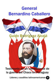 Title: General Bernardino Caballero, Author: Guido Rodriguez Alcala