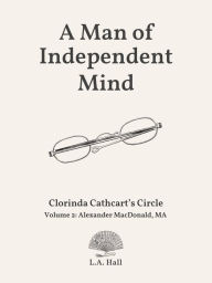 Title: A Man of Independent Mind, Author: L. A. Hall