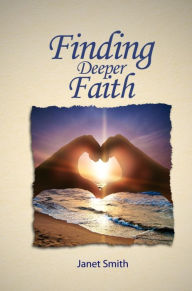 Title: Finding Deeper Faith, Author: Janet Smith