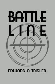 Title: Battle Line, Author: Edward A. Trisler