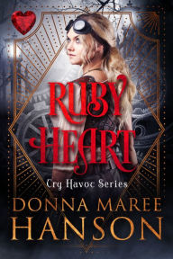 Title: Ruby Heart: Cry Havoc Book 1, Author: Donna Maree Hanson