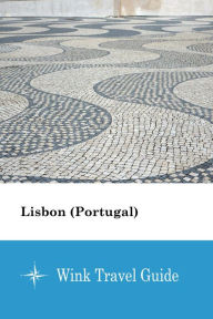 Title: Lisbon (Portugal) - Wink Travel Guide, Author: Wink Travel Guide