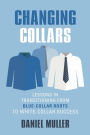 CHANGING COLLARS: Lessons in Transitioning from Blue-Collar Roots to White-Collar Success