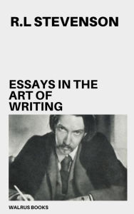 Title: Essays in the Art of Writing, Author: Robert Louis Stevenson