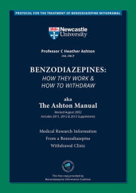 Title: Benzodiazepines: How They Work and How to Withdraw (aka The Ashton Manual), Author: C. Heather Ashton