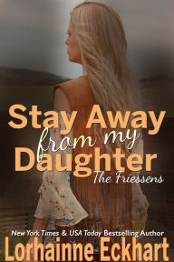 Title: Stay Away From My Daughter, Author: Lorhainne Eckhart