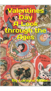Title: Valentine's Day A Look Through The Ages, Author: Lorayne Miller