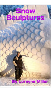 Title: Snow Sculptures, Author: Lorayne Miller