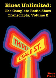 Title: Blues Unlimited: The Complete Radio Show Transcripts, Volume 2, Author: Steve Franz