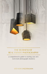 Title: The Business of Real Estate Photography, Author: Steven Ungermann