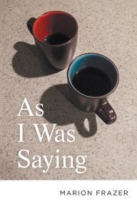 Title: As I Was Saying, Author: Marion F. Frazer