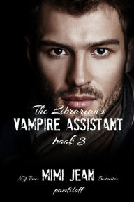 Title: The Librarian's Vampire Assistant, Book 3, Author: Mimi Jean Pamfiloff