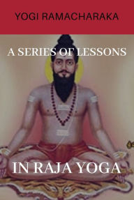 Title: A Series of Lessons in Raja Yoga, Author: William Walker Atkinson