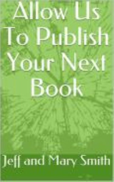 Allow Us To Publish Your Next Book