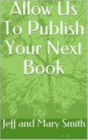 Allow Us To Publish Your Next Book