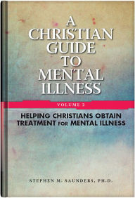 Title: A Christian Guide to Mental Illness, Volume 2, Author: Stephen M. Saunders