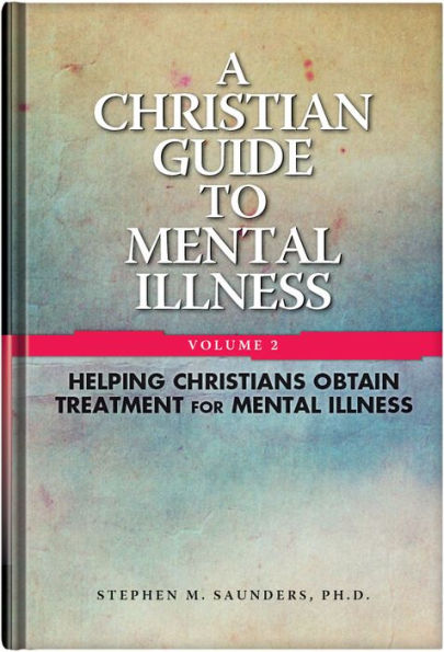A Christian Guide to Mental Illness, Volume 2