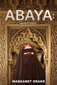Title: Abaya: A Novel, Author: Margaret Drake
