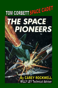 Title: Tom Corbett Space Cadet #4: The Space Pioneers, Author: Carey Rockwell