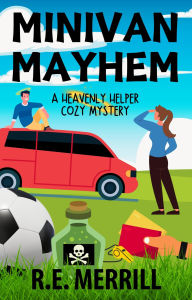 Title: Minivan Mayhem, Author: R.E. Merrill