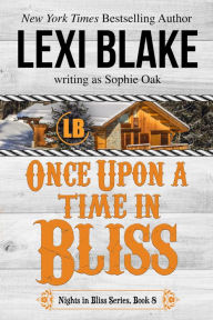 Title: Once Upon a Time in Bliss, Nights in Bliss, Colorado, Book 8, Author: Lexi Blake