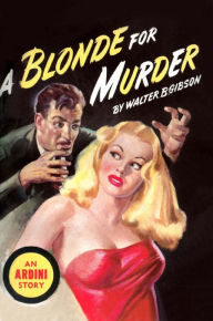 Title: A Blonde For Murder, Author: Walter B. Gibson