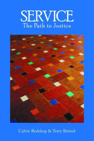 Title: Service, The Path To Justice, Author: Calvin Redekop