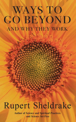 Ways To Go Beyond And Why They Work By Rupert Sheldrake Nook