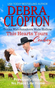 Title: THIS HEART'S YOURS, COWBOY, Author: Debra Clopton