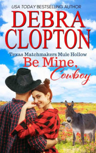 Title: BE MINE, COWBOY, Author: Debra Clopton